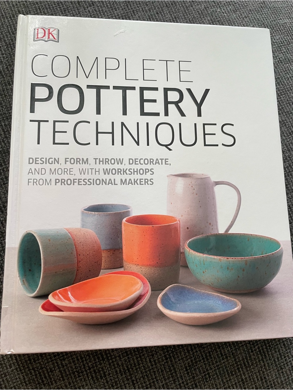 DK Complete Pottery Techniques - Hardcover Book
